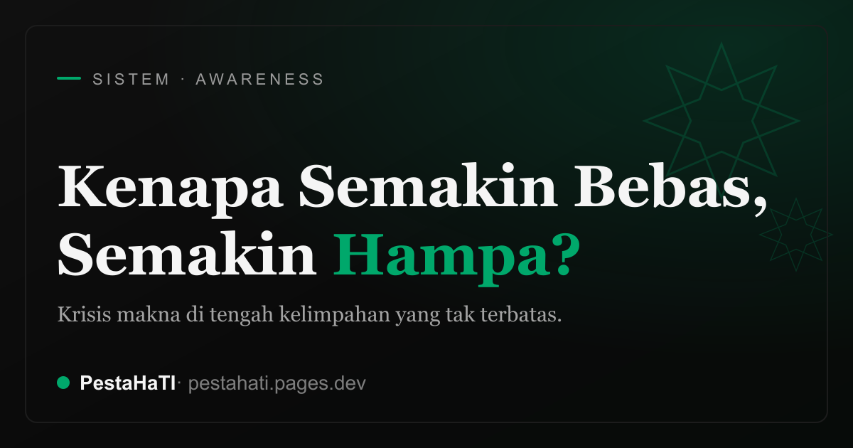 Kenapa Semakin Bebas, Semakin Hampa?